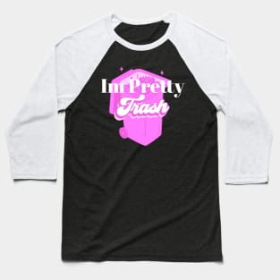 Im Pretty Trash Baseball T-Shirt